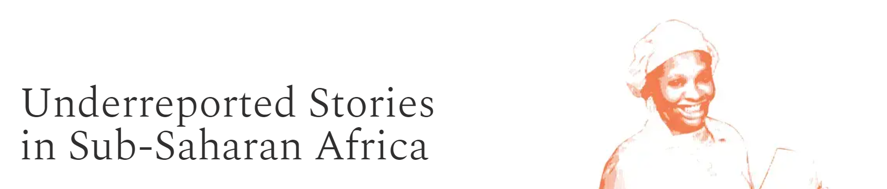 Underreported Stories in Sub-Saharan Africa